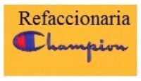 Refacciones Automotrices,Mecanicas e Industriales - Refaccionaria Champion